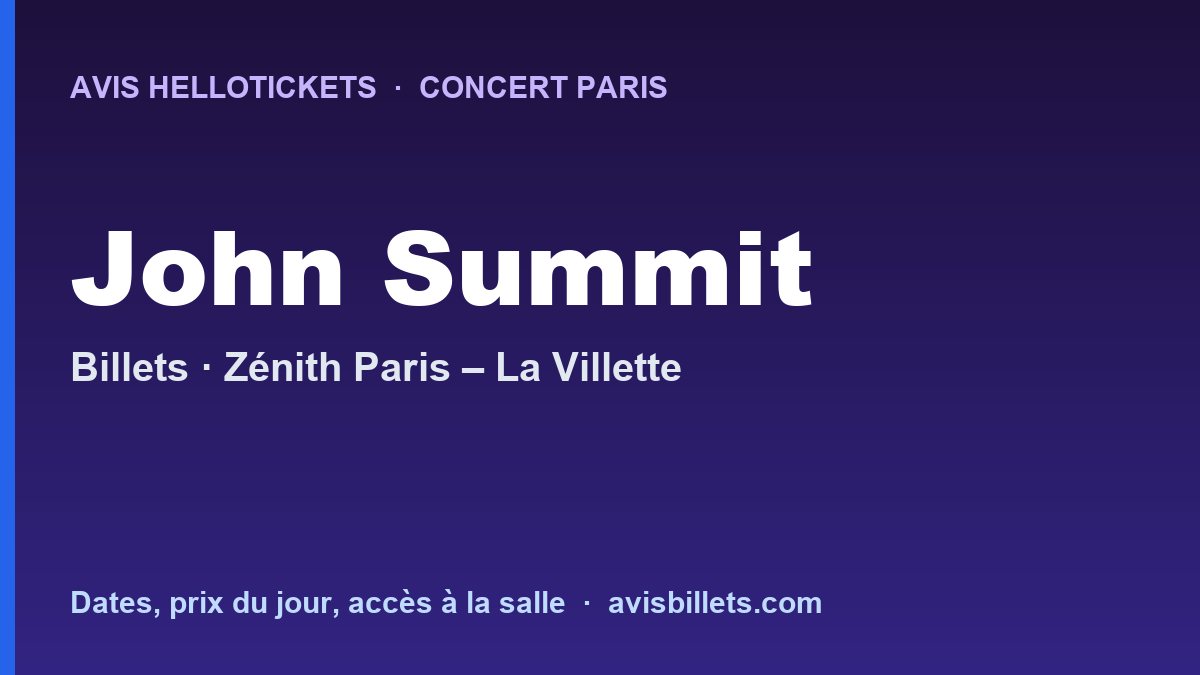 Avis Hellotickets John Summit Paris 2027 : billets du concert