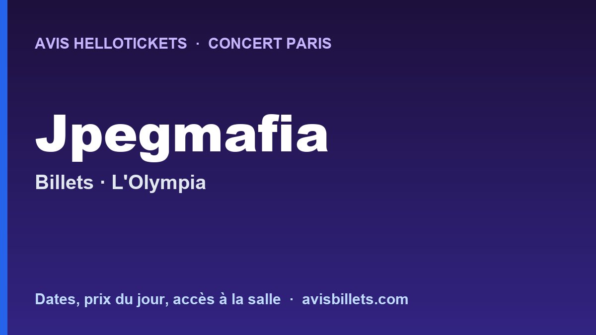 Avis Hellotickets JPEGMAFIA Paris 2027 : billets du concert