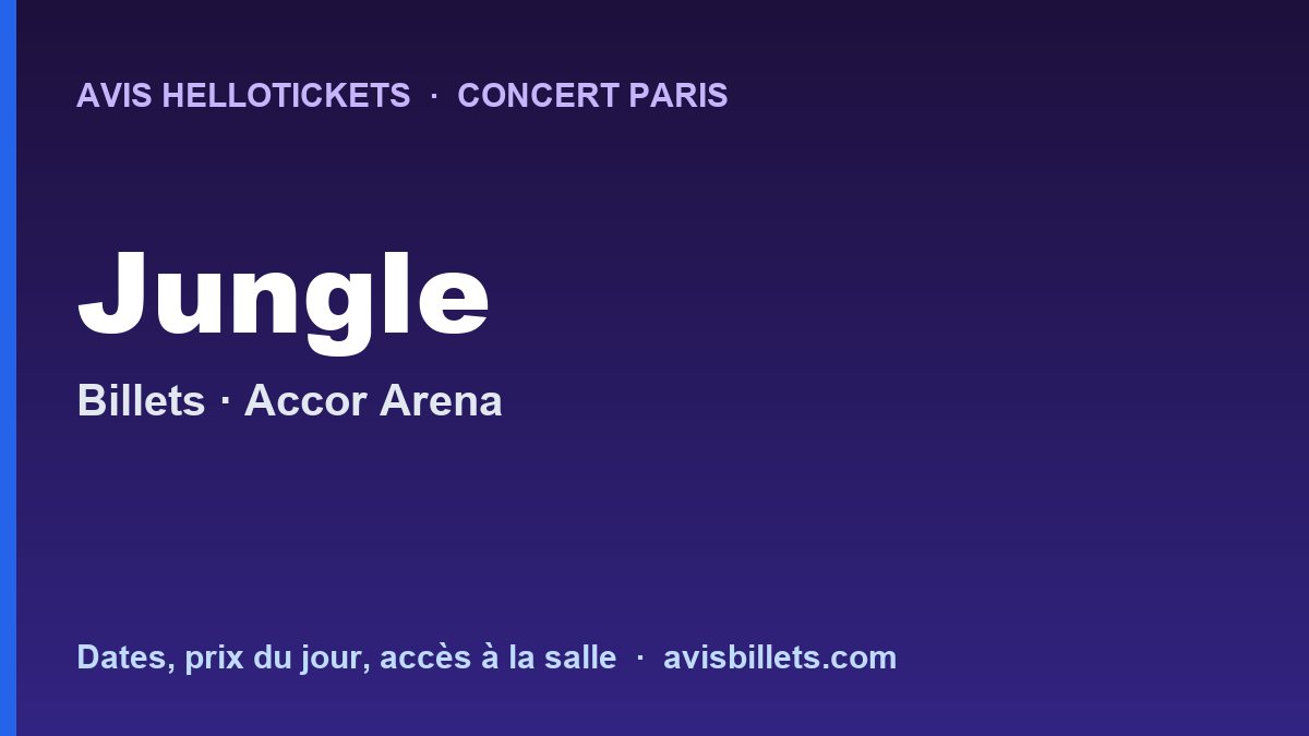 Avis Hellotickets Jungle Paris 2026 : billets du concert