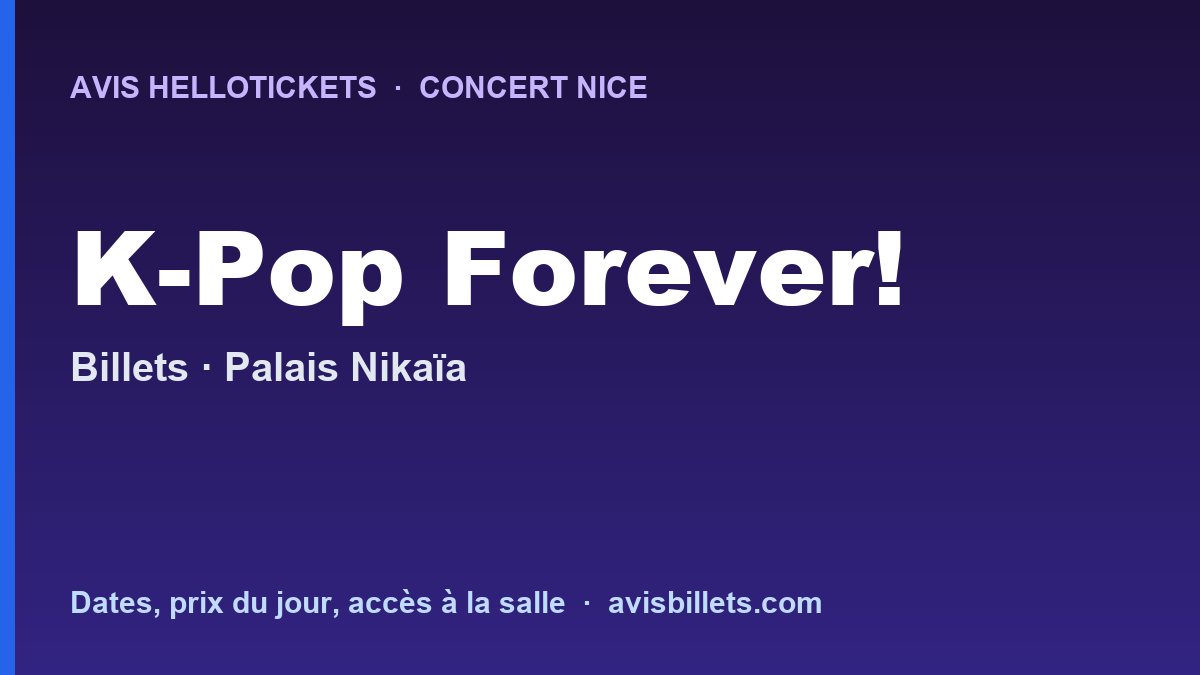 Avis Hellotickets K-Pop Forever! Nice 2027 : billets du concert