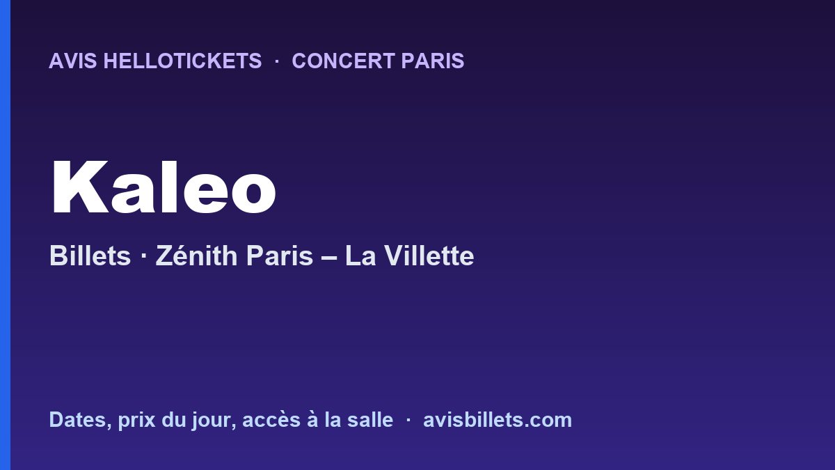 Avis Hellotickets Kaleo Paris 2027 : billets du concert