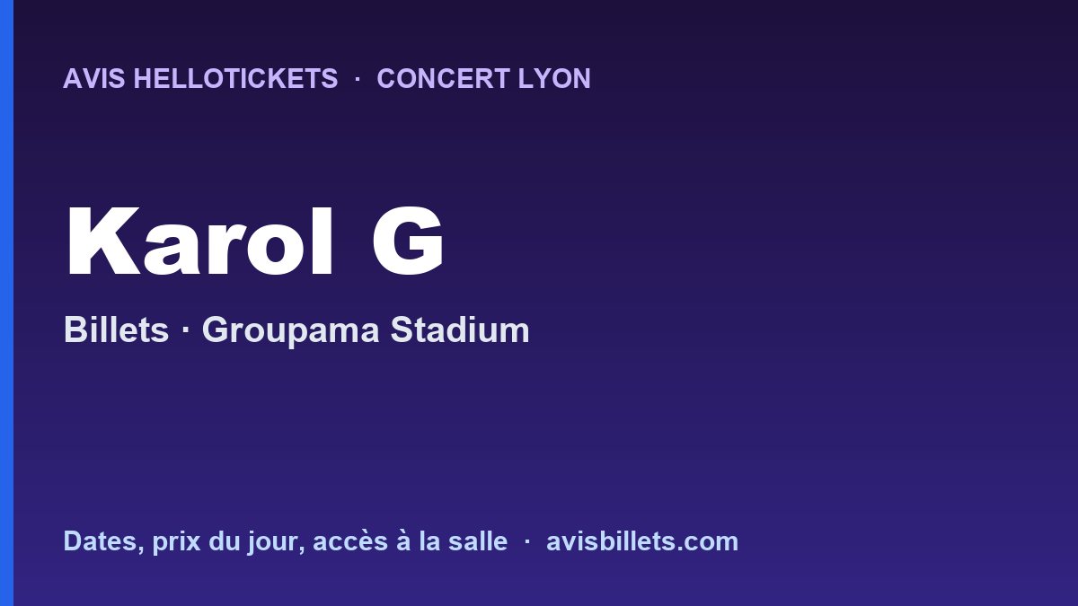 Avis Hellotickets Karol G Lyon 2027 : billets du concert