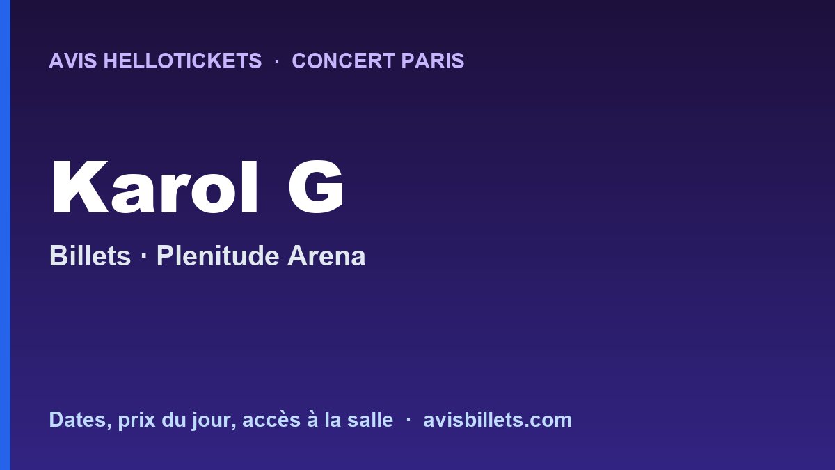 Avis Hellotickets Karol G Paris 2027 : billets du concert
