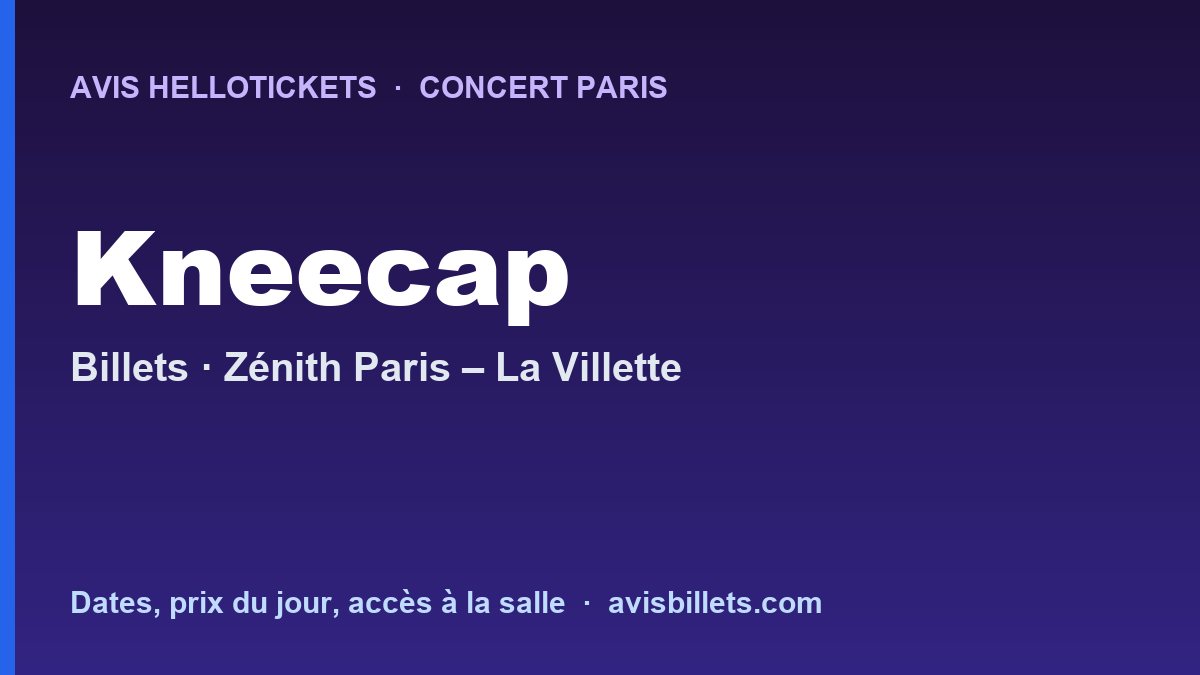 Avis Hellotickets Kneecap Paris 2026 : billets du concert