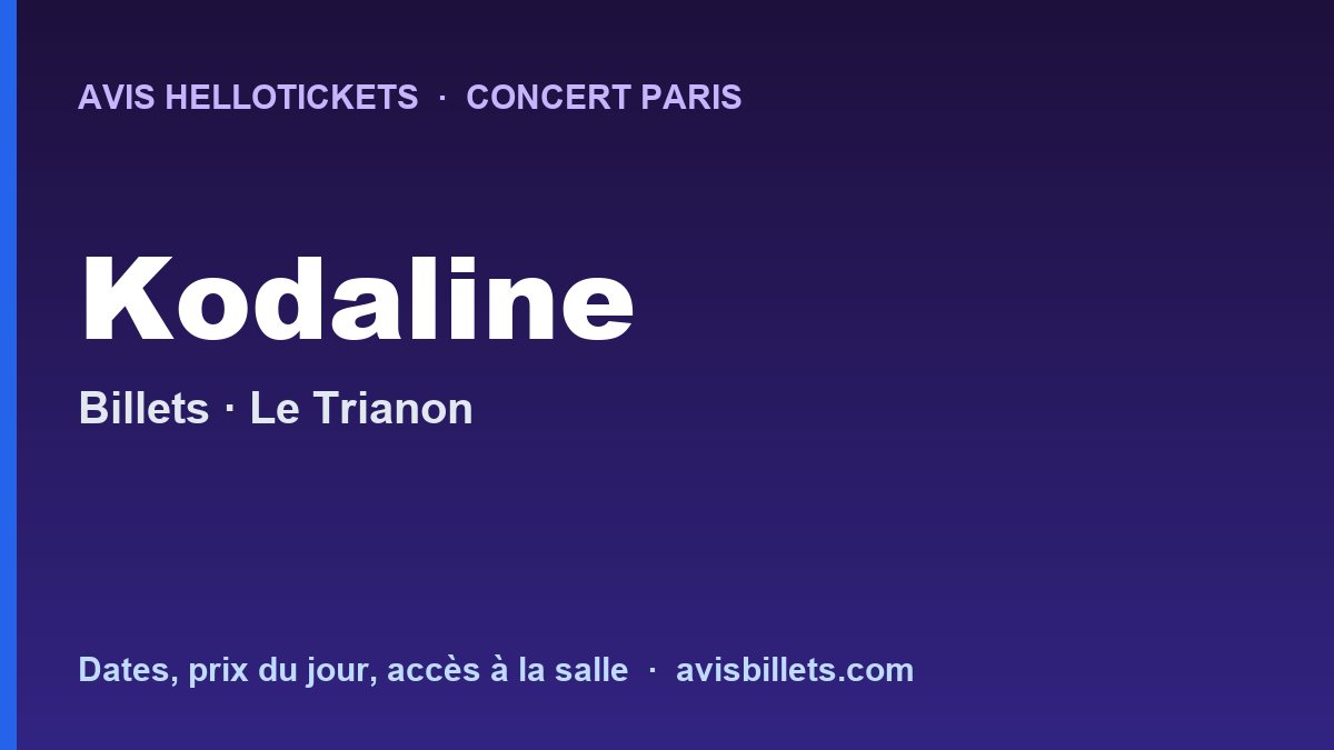 Avis Hellotickets Kodaline Paris 2026 : billets du concert