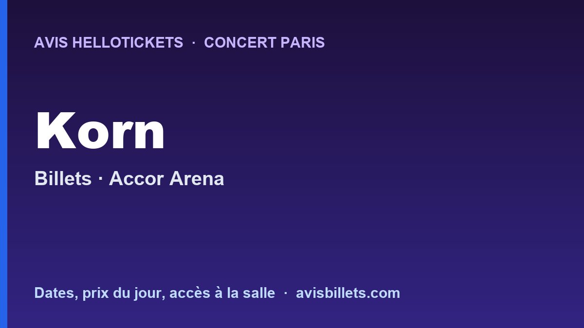 Avis Hellotickets Korn Paris 2026 : billets du concert