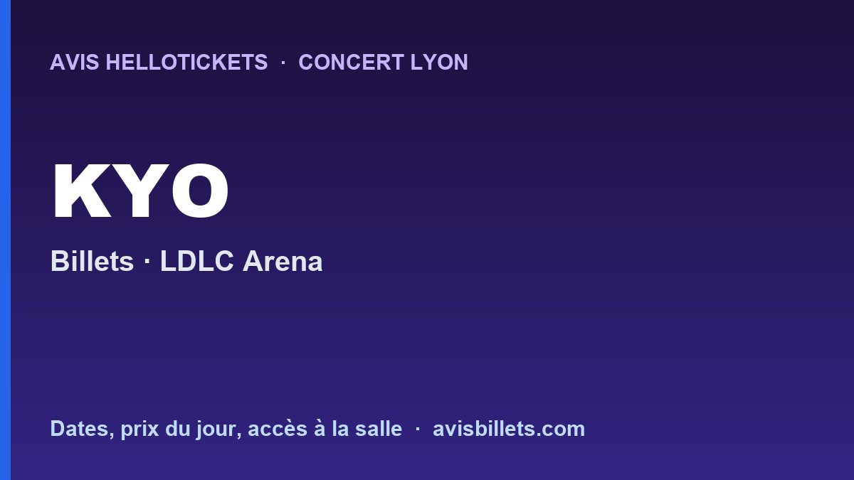 Avis Hellotickets KYO Lyon 2027 : billets du concert
