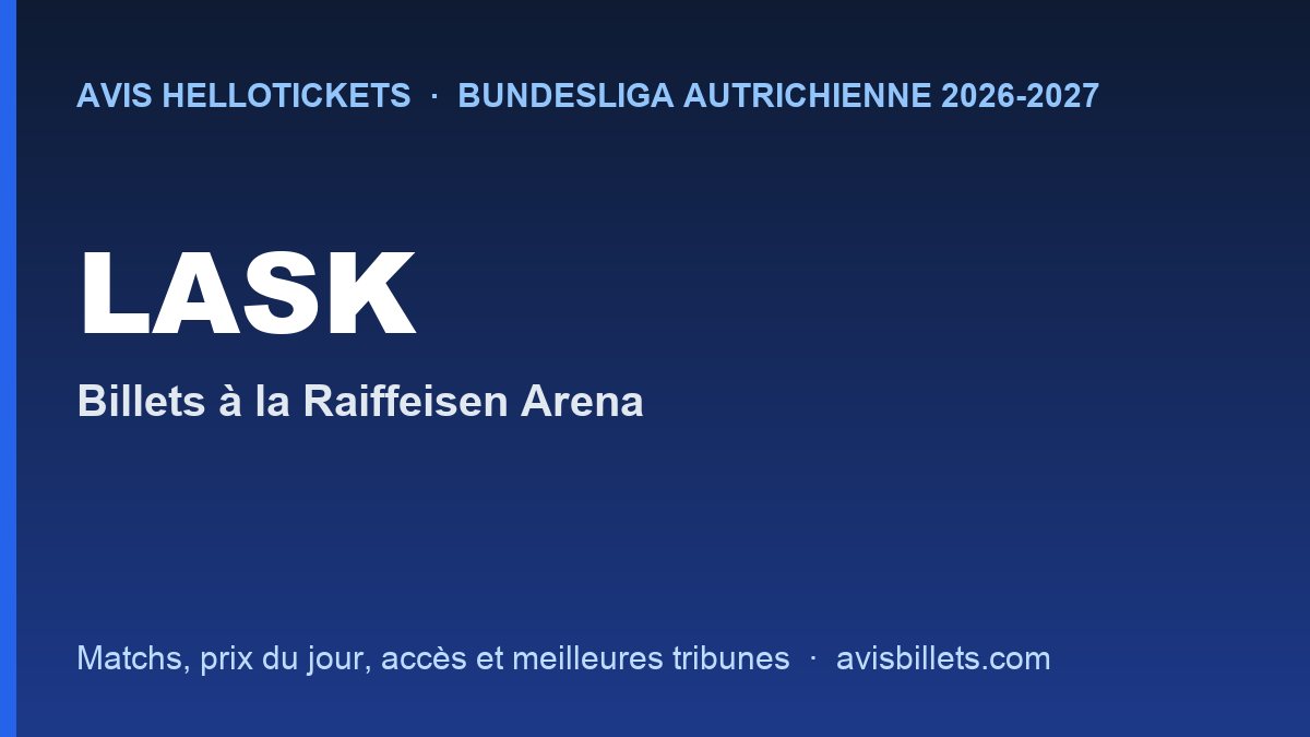 Avis Hellotickets LASK 2026-2027 : billets pour les matchs à la Raiffeisen Arena