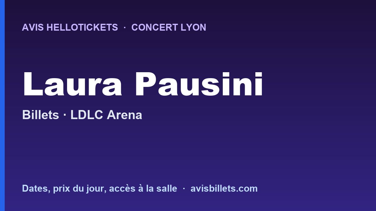 Avis Hellotickets Laura Pausini Lyon 2027 : billets du concert
