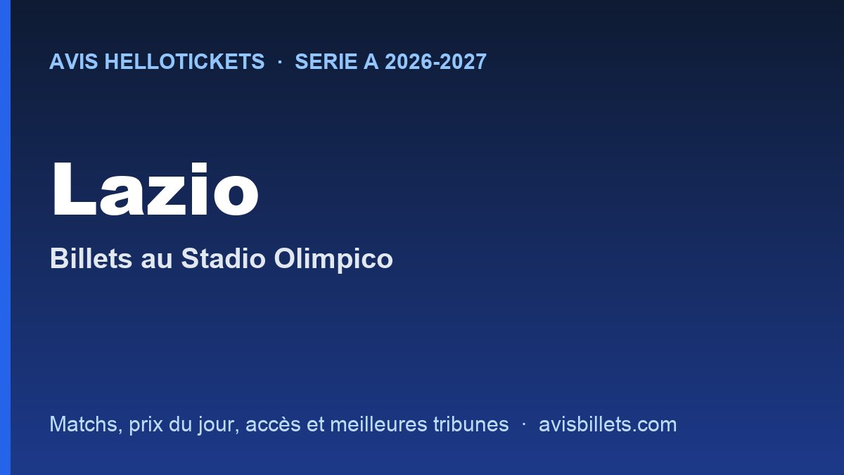 Avis Hellotickets Lazio 2026-2027 : billets pour les matchs au Stadio Olimpico