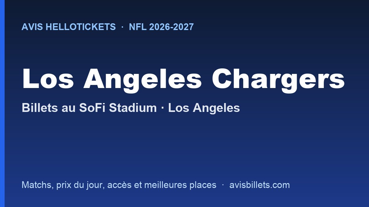 Avis Hellotickets Los Angeles Chargers 2026-2027 : billets pour les matchs au SoFi Stadium