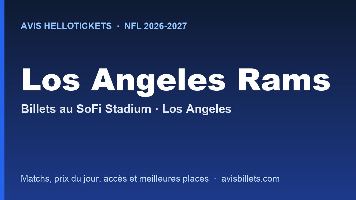 Avis Hellotickets Los Angeles Rams 2026-2027 : billets pour les matchs au SoFi Stadium