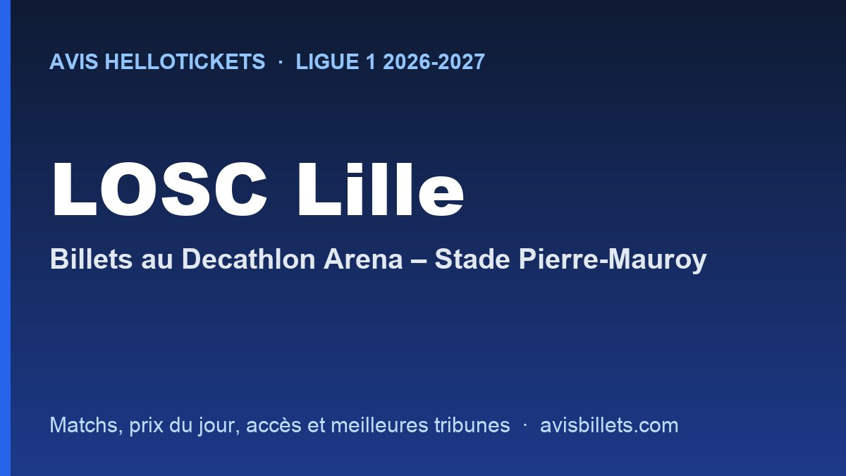 Avis Hellotickets LOSC Lille 2026-2027 : billets pour les matchs au Decathlon Arena – Stade Pierre-Mauroy