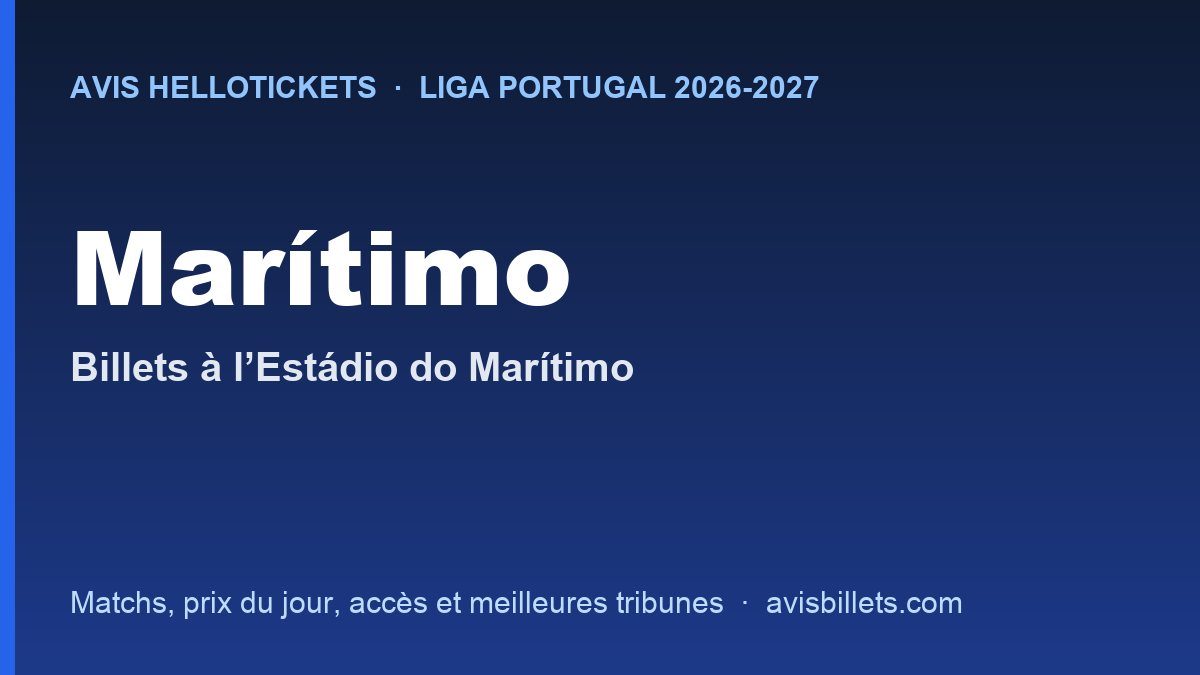 Avis Hellotickets Marítimo 2026-2027 : billets pour les matchs à l’Estádio do Marítimo
