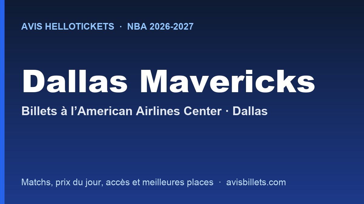 Avis Hellotickets Dallas Mavericks 2026-2027 : billets pour les matchs à l’American Airlines Center