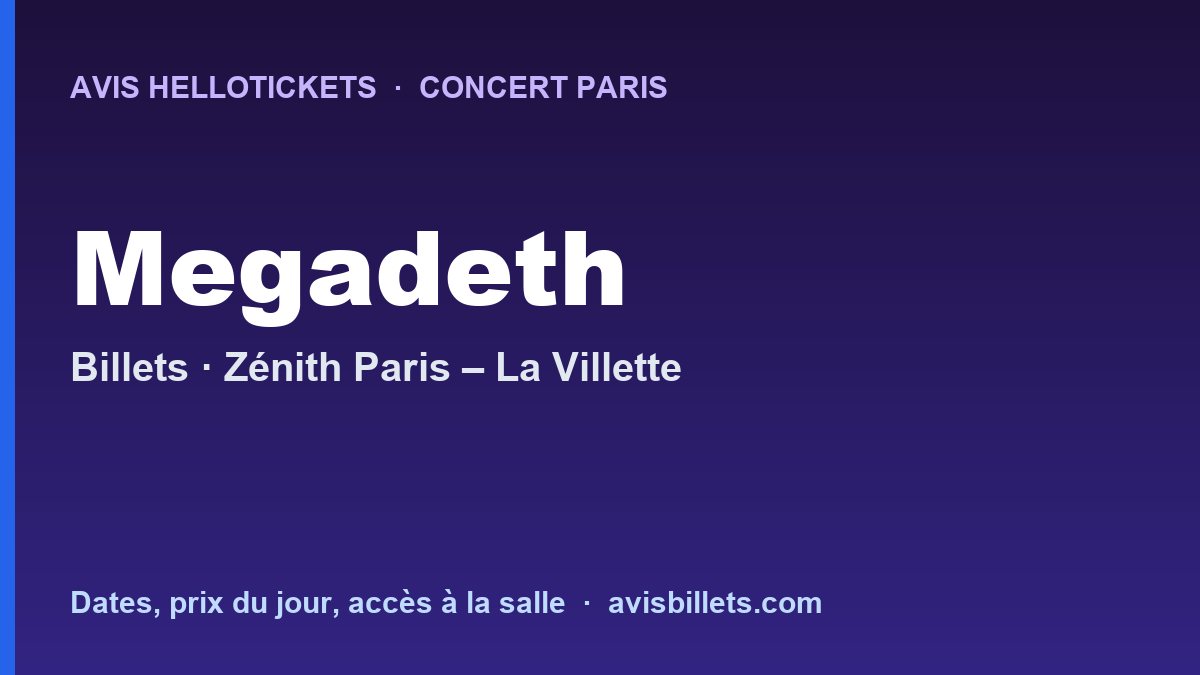 Avis Hellotickets Megadeth Paris 2027 : billets du concert