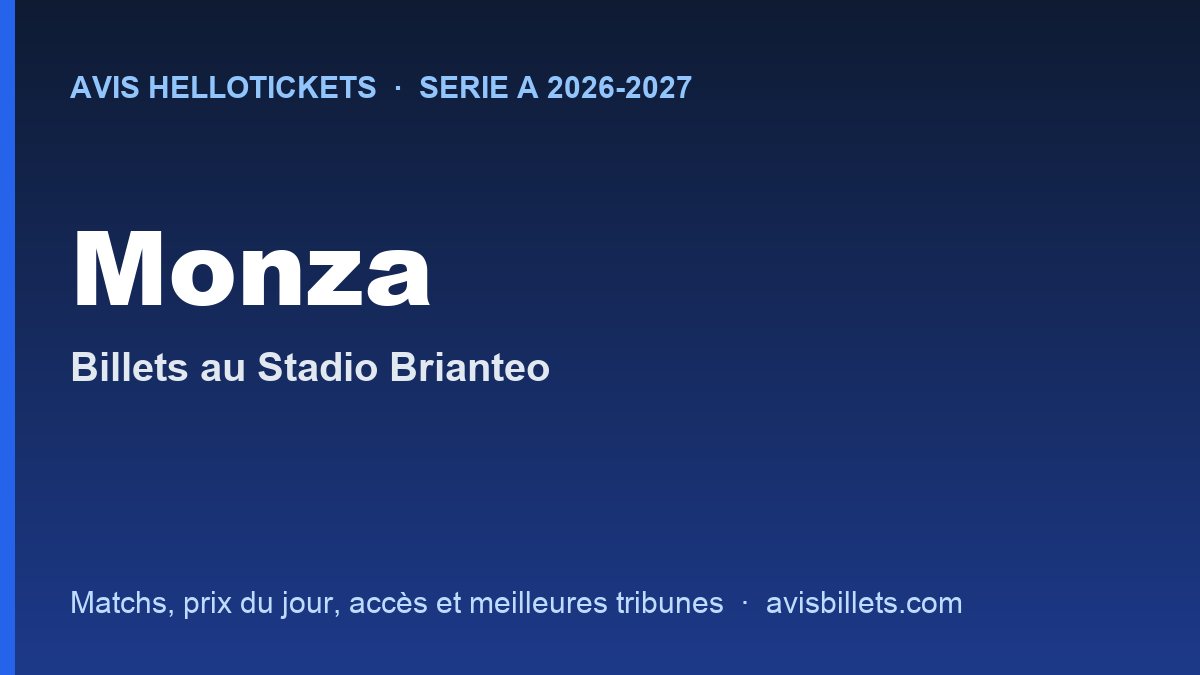Avis Hellotickets Monza 2026-2027 : billets pour les matchs au Stadio Brianteo