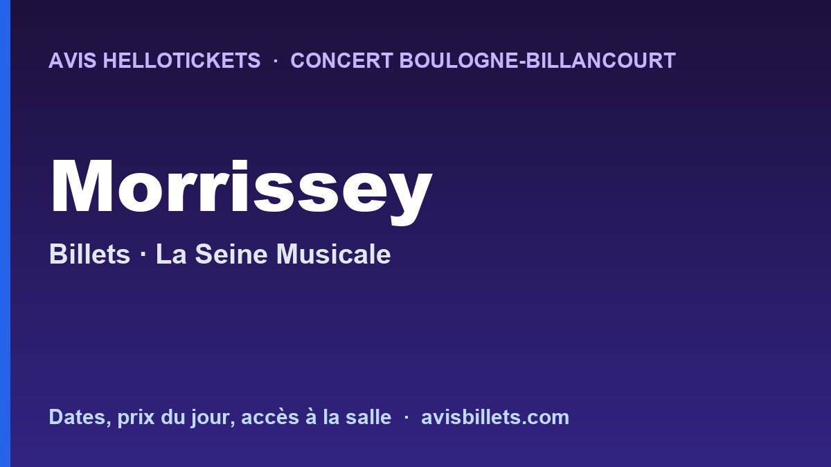 Avis Hellotickets Morrissey Boulogne-Billancourt 2026 : billets du concert