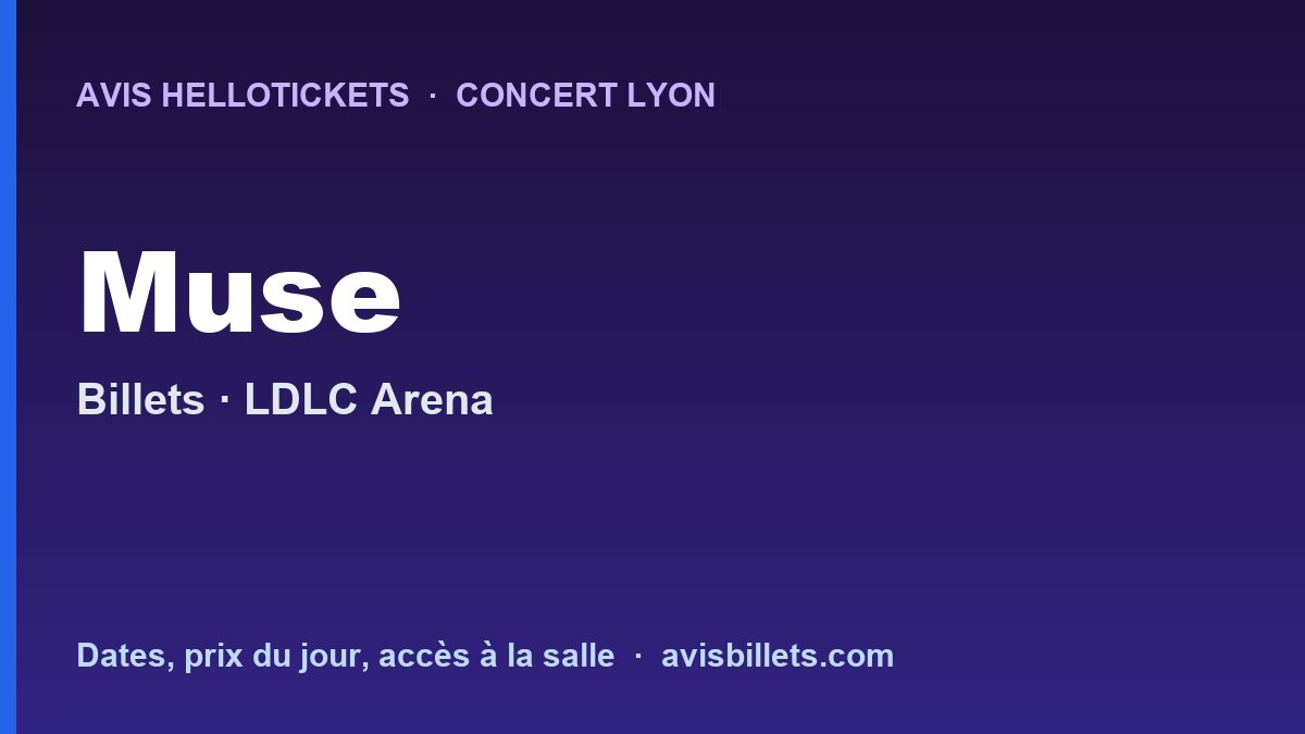 Avis Hellotickets Muse Lyon 2027 : billets du concert