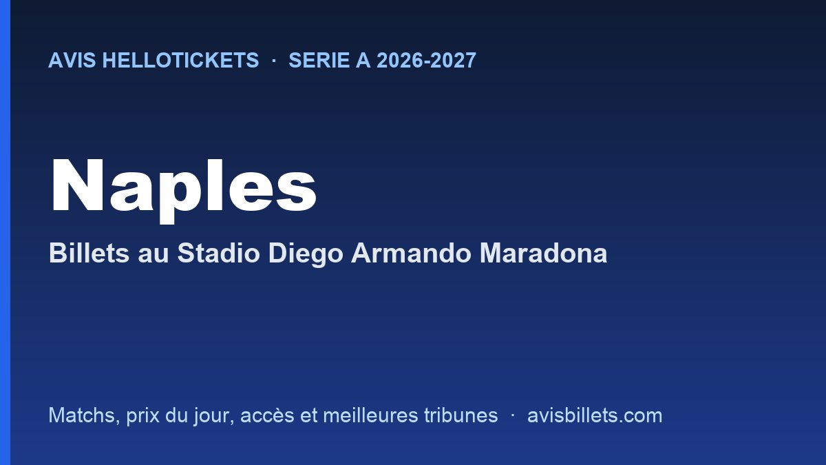 Avis Hellotickets Naples 2026-2027 : billets pour les matchs au Stadio Diego Armando Maradona