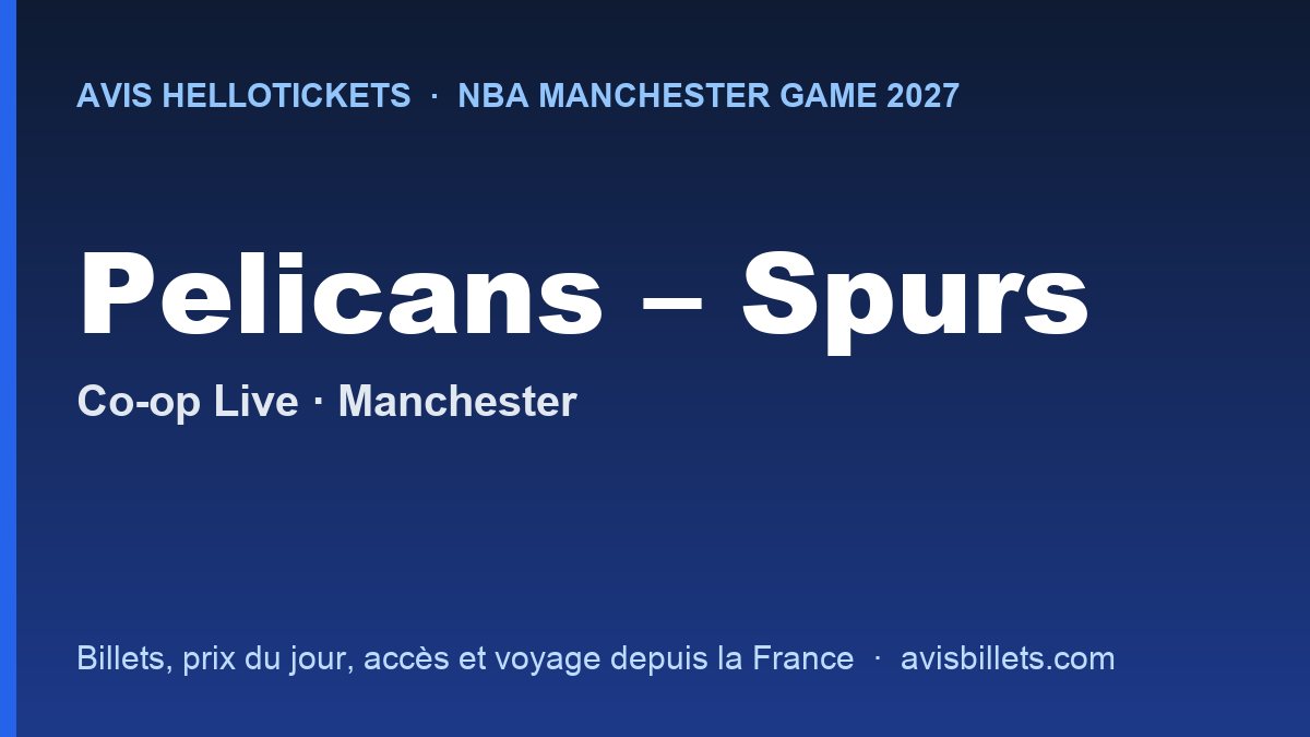 Avis Hellotickets NBA Manchester Game 2027 : billets New Orleans Pelicans – San Antonio Spurs à Co-op Live