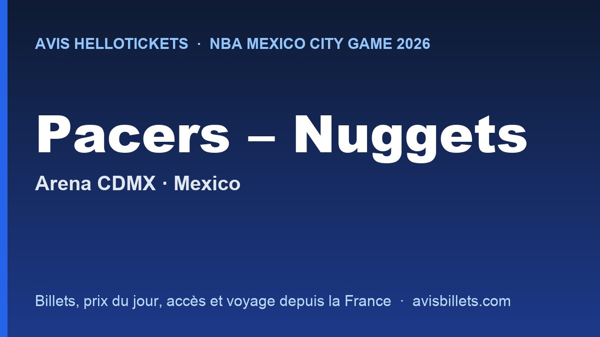 Avis Hellotickets NBA Mexico City Game 2026 : billets Indiana Pacers – Denver Nuggets à l’Arena CDMX