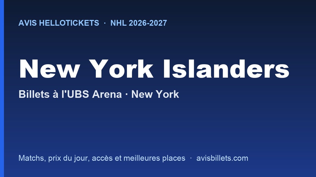 Avis Hellotickets New York Islanders 2026-2027 : billets pour les matchs à l'UBS Arena