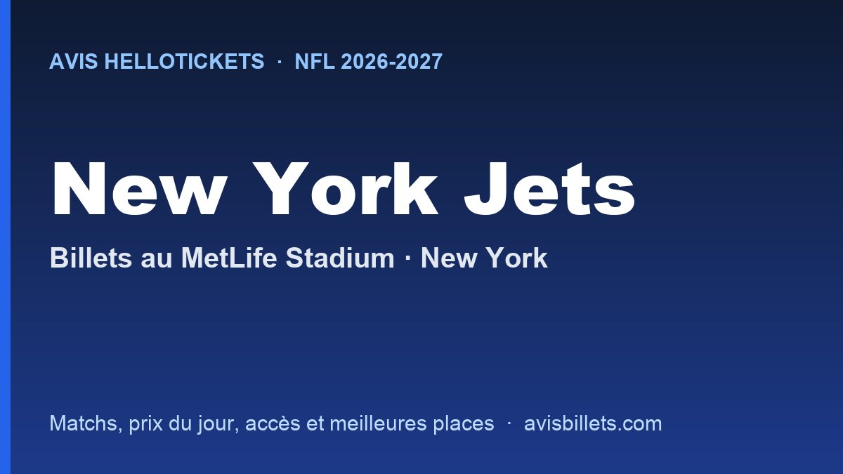 Avis Hellotickets New York Jets 2026-2027 : billets pour les matchs au MetLife Stadium