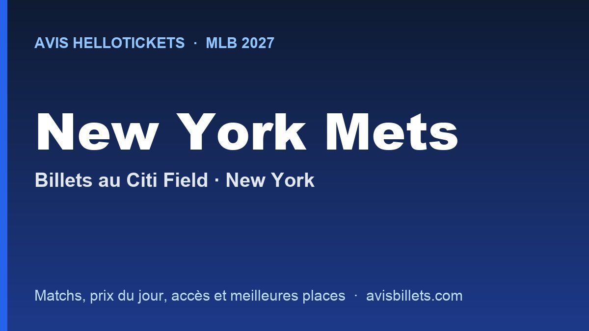 Avis Hellotickets New York Mets 2027 : billets pour les matchs au Citi Field