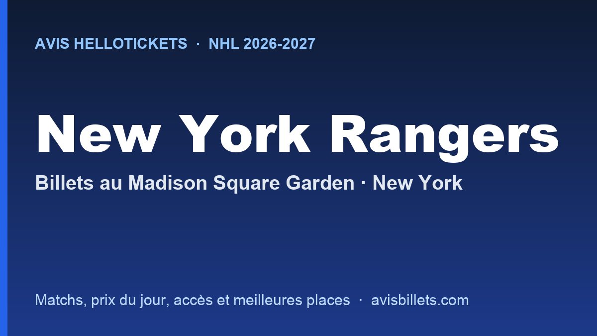 Avis Hellotickets New York Rangers 2026-2027 : billets pour les matchs au Madison Square Garden