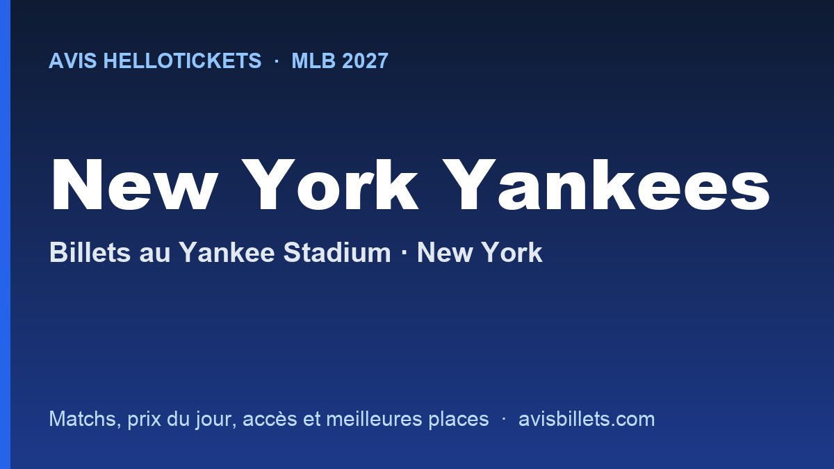 Avis Hellotickets New York Yankees 2027 : billets pour les matchs au Yankee Stadium