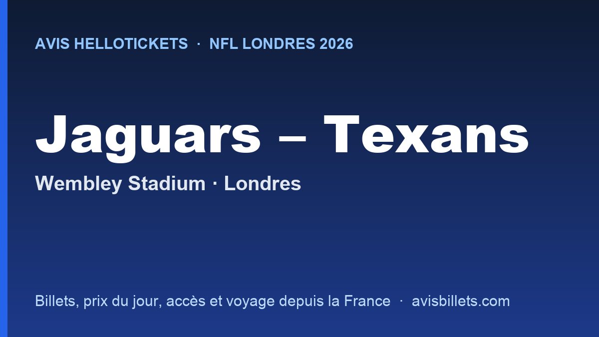 Avis Hellotickets NFL Londres 2026 : billets Jacksonville Jaguars – Houston Texans au stade de Wembley