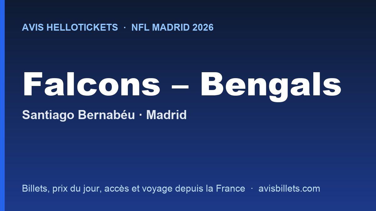 Avis Hellotickets NFL Madrid 2026 : billets Atlanta Falcons – Cincinnati Bengals au Santiago Bernabéu