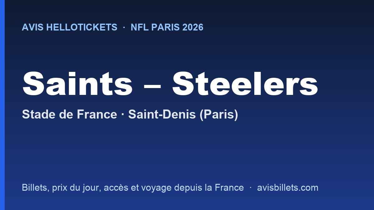 Avis Hellotickets NFL Paris 2026 : billets New Orleans Saints – Pittsburgh Steelers au Stade de France
