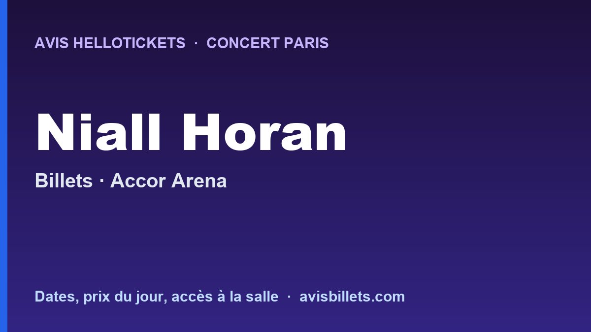 Avis Hellotickets Niall Horan Paris 2026 : billets du concert