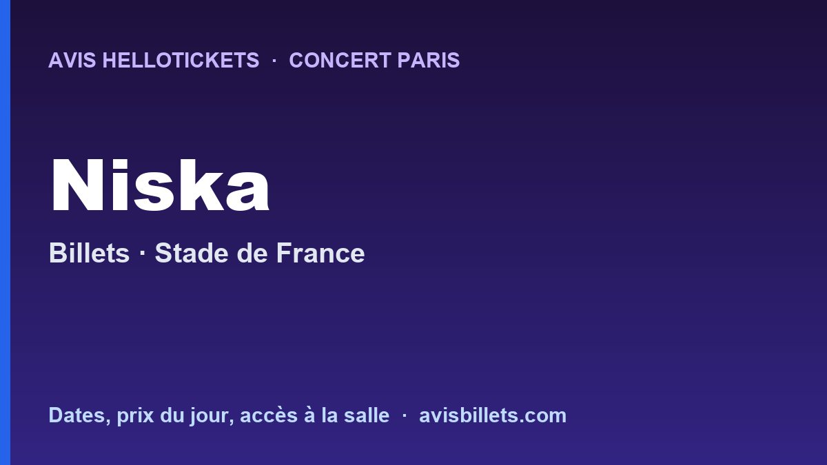Avis Hellotickets Niska Paris 2027 : billets du concert
