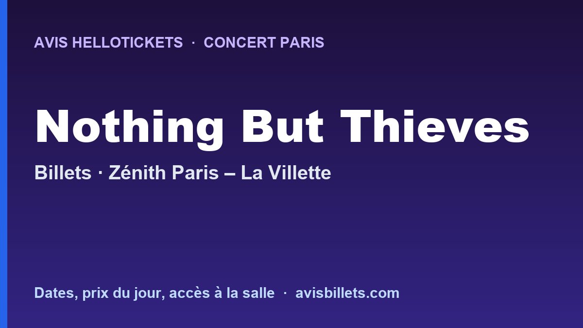 Avis Hellotickets Nothing But Thieves Paris 2027 : billets du concert