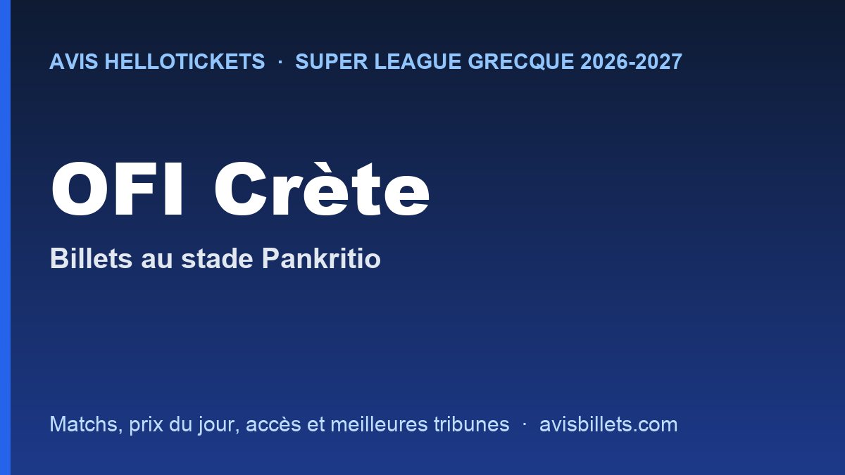 Avis Hellotickets OFI Crète 2026-2027 : billets pour les matchs au stade Pankritio