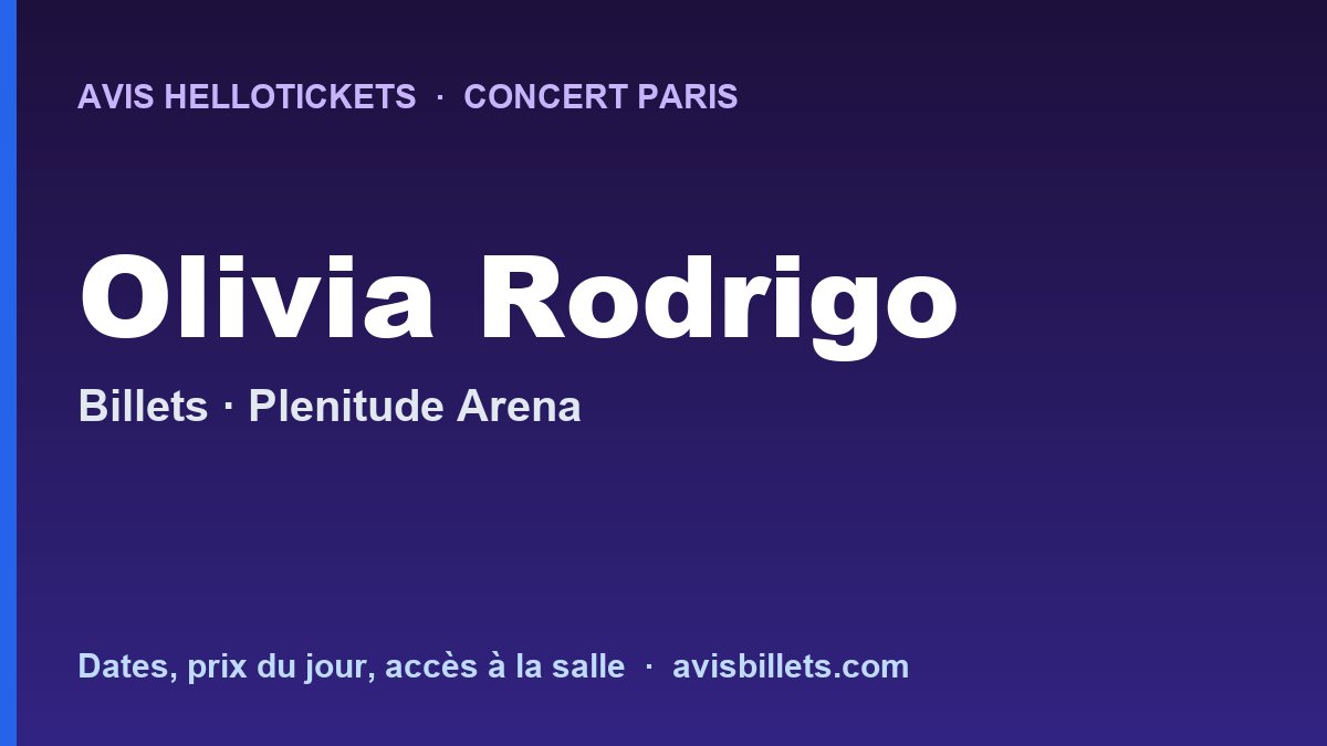 Avis Hellotickets Olivia Rodrigo Paris 2027 : billets du concert