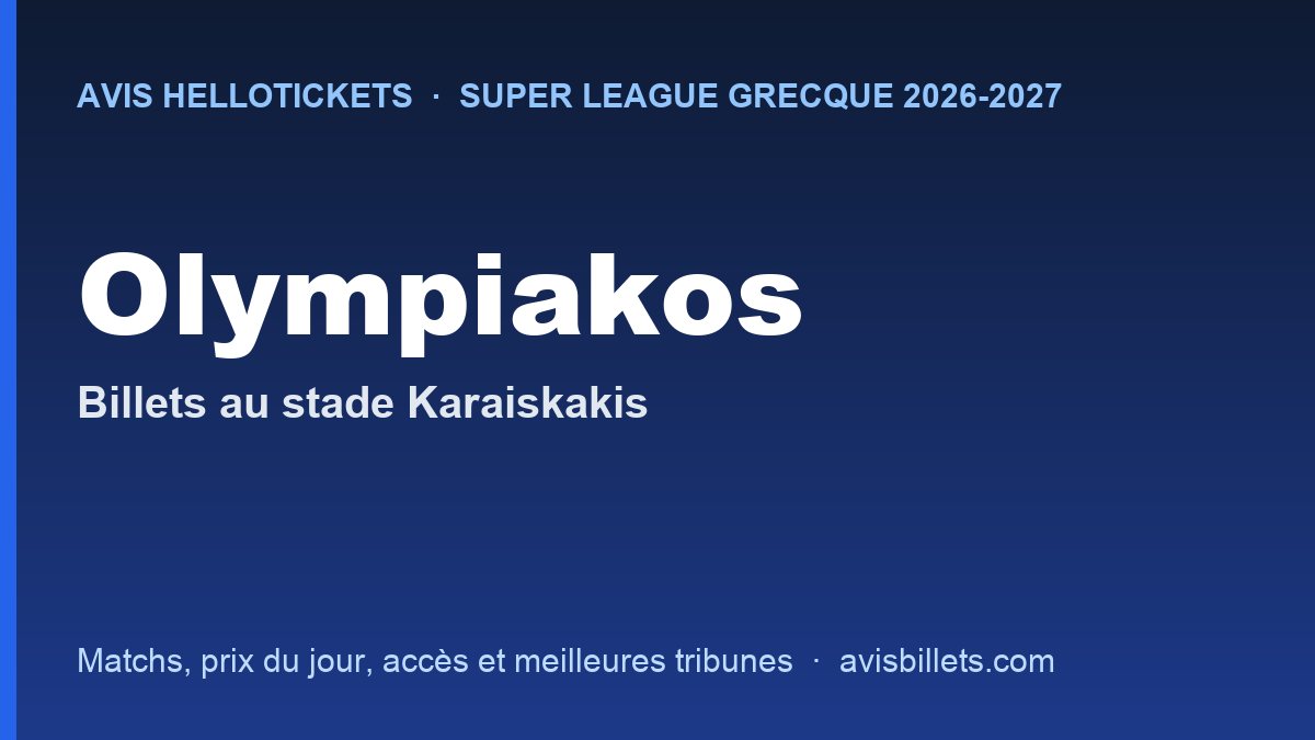 Avis Hellotickets Olympiakos 2026-2027 : billets pour les matchs au stade Karaiskakis