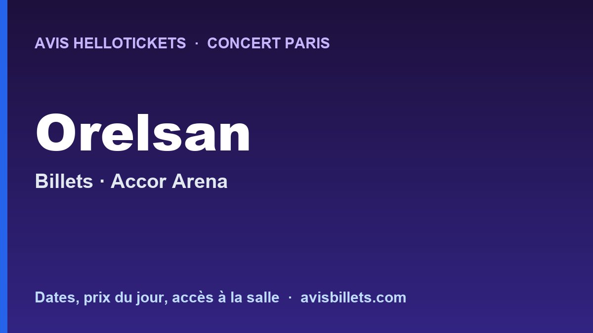 Avis Hellotickets Orelsan Paris 2026 : billets du concert