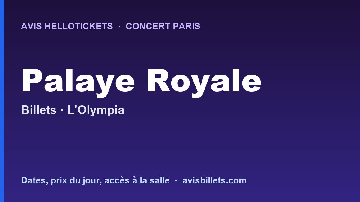 Avis Hellotickets Palaye Royale Paris 2027 : billets du concert