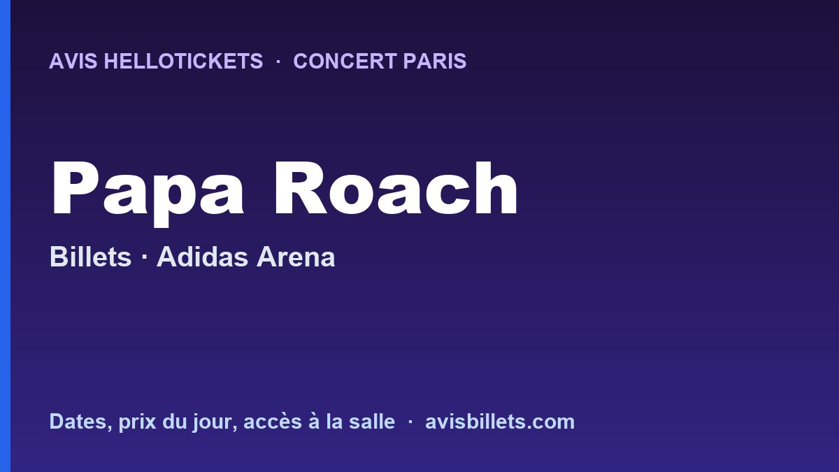 Avis Hellotickets Papa Roach Paris 2026 : billets du concert