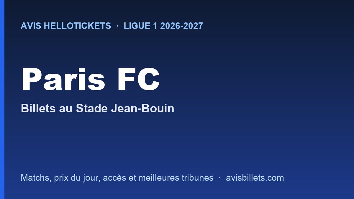 Avis Hellotickets Paris FC 2026-2027 : billets pour les matchs au Stade Jean-Bouin