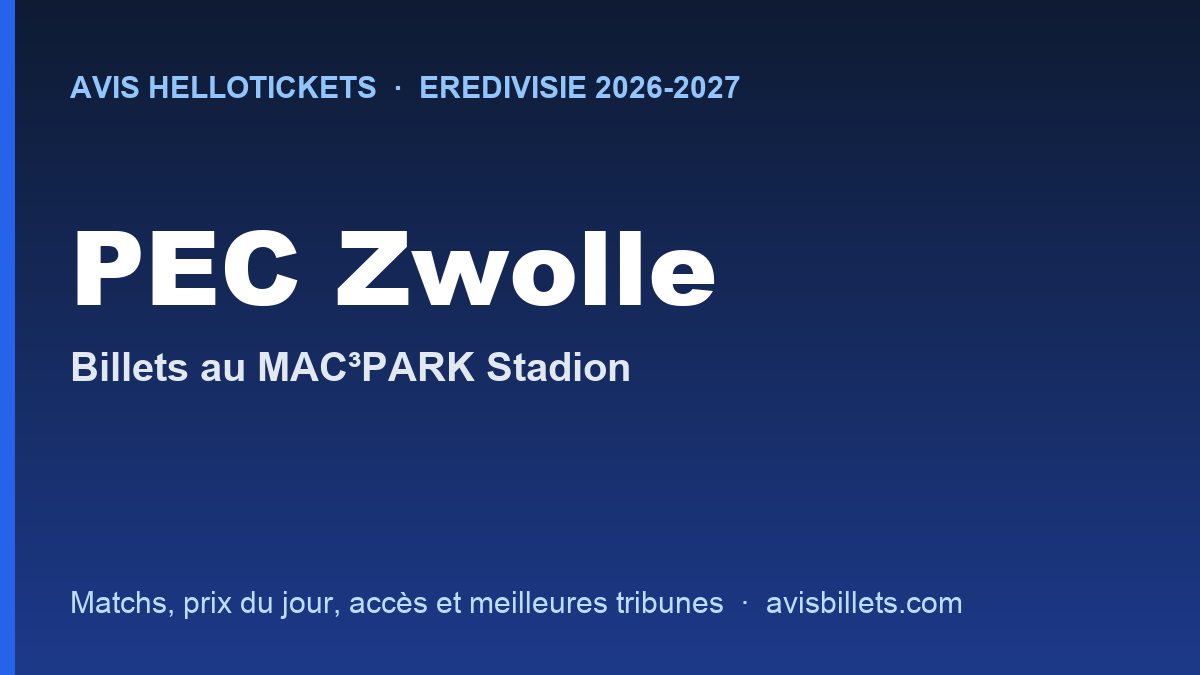 Avis Hellotickets PEC Zwolle 2026-2027 : billets pour les matchs au MAC³PARK Stadion