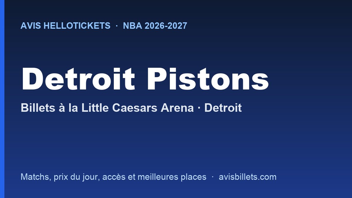 Avis Hellotickets Detroit Pistons 2026-2027 : billets pour les matchs à la Little Caesars Arena