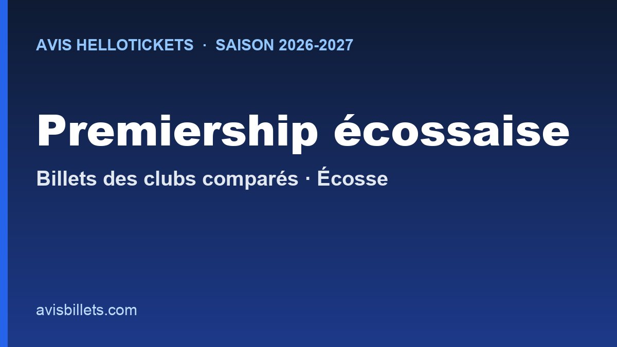 Avis Hellotickets Premiership écossaise 2026-2027 : billets des clubs comparés