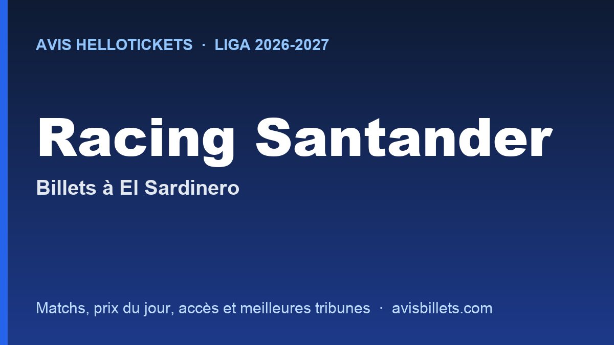 Avis Hellotickets Racing Santander 2026-2027 : billets pour les matchs à El Sardinero