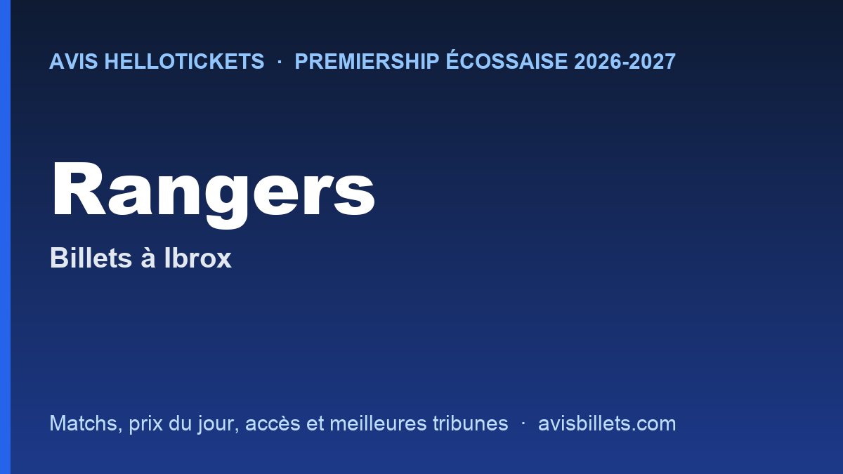 Avis Hellotickets Rangers 2026-2027 : billets pour les matchs à Ibrox