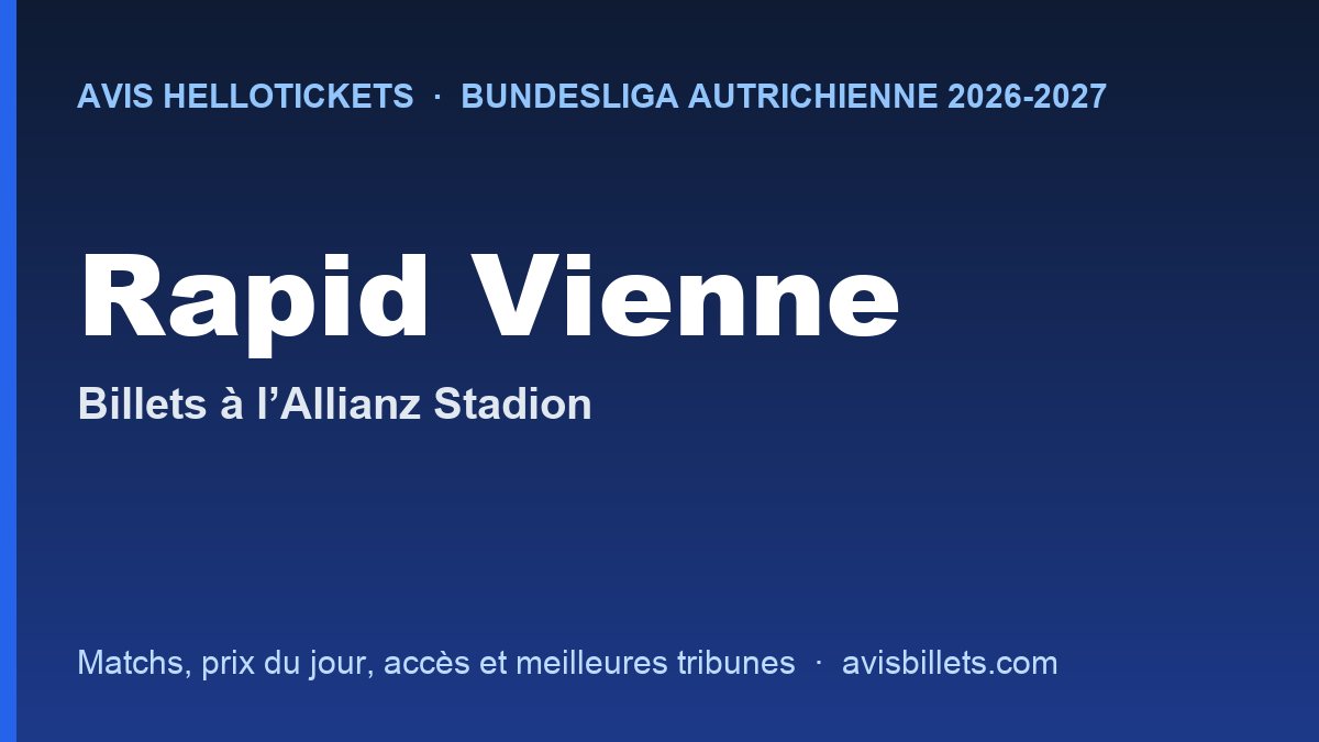 Avis Hellotickets Rapid Vienne 2026-2027 : billets pour les matchs à l’Allianz Stadion